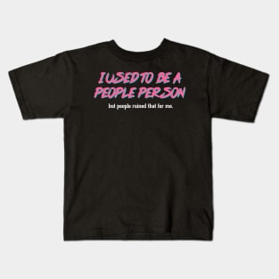 Sarcastic Quote / I Used To Be A People Person #3 Kids T-Shirt